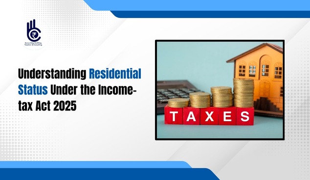 Understanding Residential Status Under the Income-tax Act 2025
